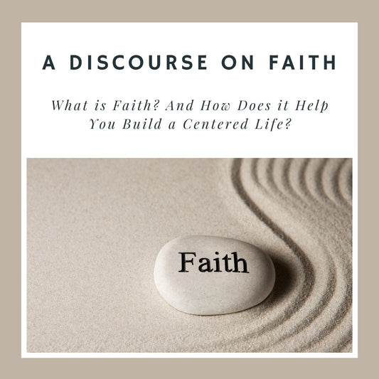 What is Faith? And How Does it Help You Build a Centered Life?